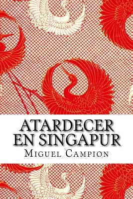 Atardecer en Singapur: o La chica que barre by Campion, Miguel