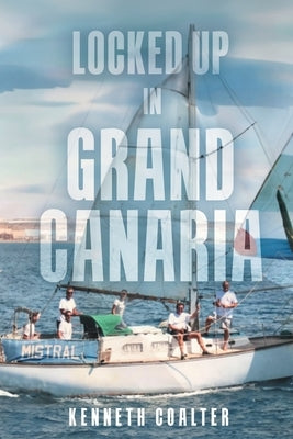 Locked Up in Grand Canaria by Coalter, Kenneth