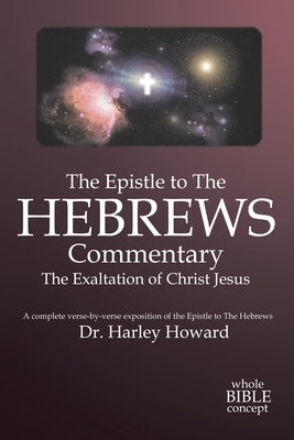 The Epistle to the Hebrews Commentary by Howard, Harley