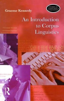An Introduction to Corpus Linguistics by Kennedy, Graeme