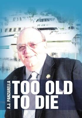 Too Old to Die by Panzarella, A. J.
