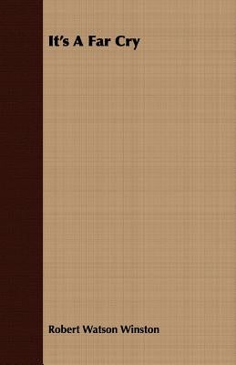 It's a Far Cry by Winston, Robert Watson
