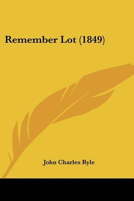 Remember Lot (1849) by Ryle, John Charles