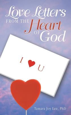 Love Letters from the Heart of God by Lee, Tamara Joy