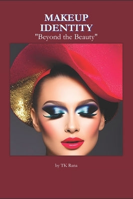 Makeup Identity: "Beyond the Beauty" by Rana, Tk