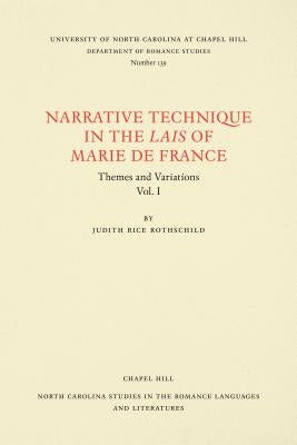 Narrative Technique in the Lais of Marie de France: Themes and Variations by Rothschild, Judith Rice