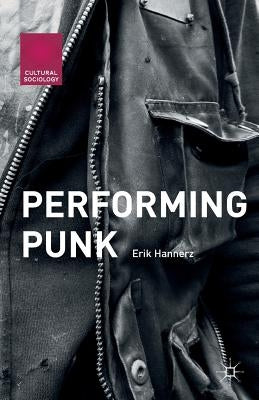 Performing Punk by Hannerz, Erik