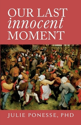 Our Last Innocent Moment by Ponesse, Julie