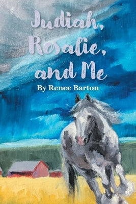Judiah, Rosalie, and Me by Barton, Renee