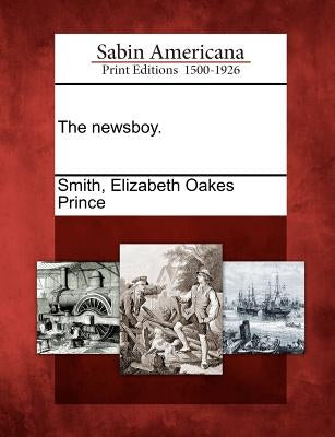 The newsboy. by Smith, Elizabeth Oakes Prince