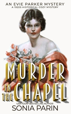 Murder in the Chapel: A 1920s Historical Cozy Mystery by Parin, Sonia