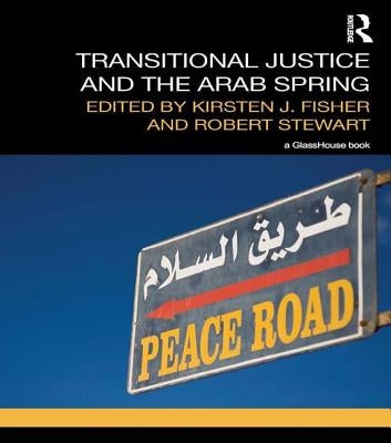 Transitional Justice and the Arab Spring by Fisher, Kirsten J.