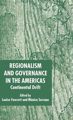 Regionalism and Governance in the Americas: Continental Drift by Fawcett, L.