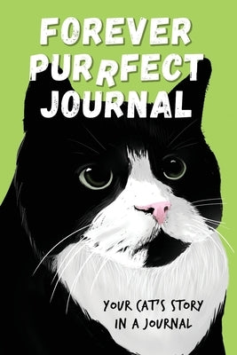 Forever Purrfect Journal: Your cat's story in a journal by Cossari, Benito
