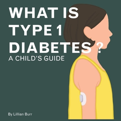 What is Type 1 Diabetes?: A Child's Guide by Burr, Lillian Faye