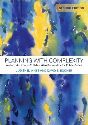 Planning with Complexity: An Introduction to Collaborative Rationality for Public Policy by Innes, Judith E.