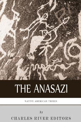 Native American Tribes: The History and Culture of the Anasazi (Ancient Pueblo) by Charles River