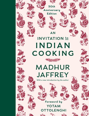 An Invitation to Indian Cooking: 50th Anniversary Edition: A Cookbook by Jaffrey, Madhur