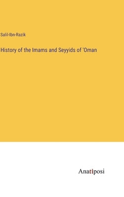 History of the Imams and Seyyids of 'Oman by Salil-Ibn-Razik