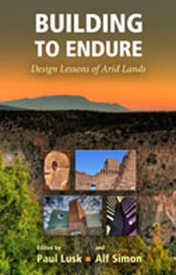 Building to Endure: Design Lessons of Arid Lands by Lusk, Paul