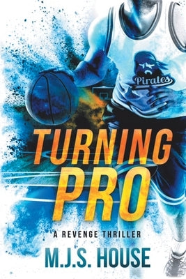 Turning Pro: A Revenge Thriller by House, M. J. S.
