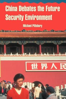 China Debates the Future Security Environment by Pillsbury, Michael