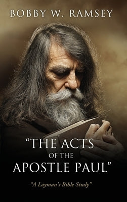 "The Acts of the Apostle Paul": "A Layman's Bible Study" by Ramsey, Bobby W.