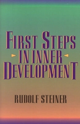 First Steps in Inner Development by Steiner, Rudolf