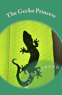 The Gecko Princess by Bertrand, Kai