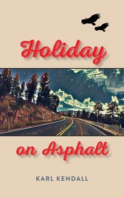 Holiday on Asphalt by Kendall, Karl
