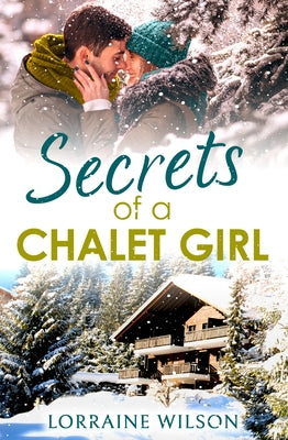 Secrets of a Chalet Girl by Wilson, Lorraine