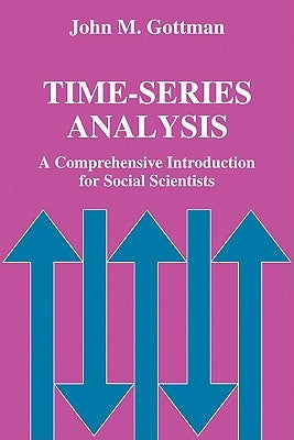 Time-Series Analysis: A Comprehensive Introduction for Social Scientists by Gottman, John M.