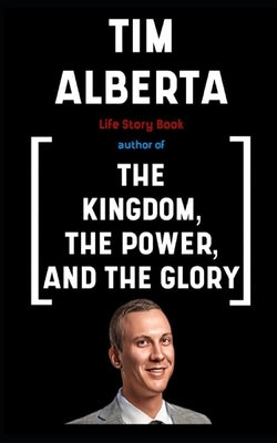 Tim Alberta Book: Life Story by Insights, Tim Clear
