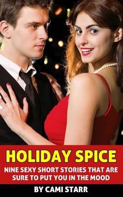 Holiday Spice (An Erotic Collection) by Starr, Cami