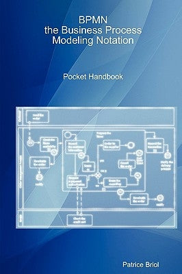 Bpmn, the Business Process Modeling Notation Pocket Handbook by Briol, Patrice
