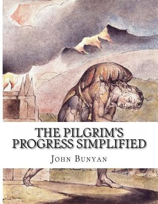 The Pilgrim's Progress Simplified: Includes Modern Translation, Study Guide, Historical Context, Biography, and Character Index by Bunyan, John