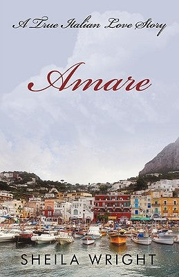 Amare: A True Italian Love Story by Wright, Sheila