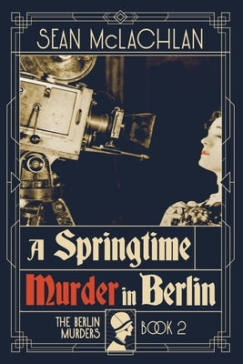 A Springtime Murder in Berlin by McLachlan, Sean