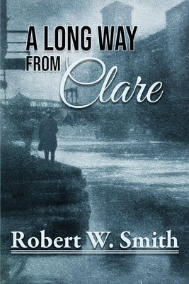 A Long Way from Clare by Farlin, Elizabeth