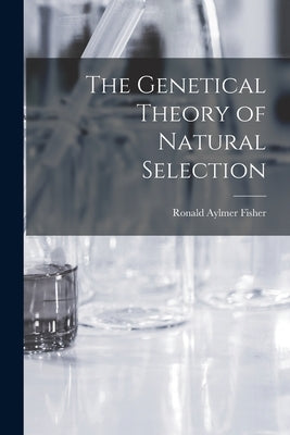 The Genetical Theory of Natural Selection by Fisher, Ronald Aylmer