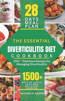 The Essential Diverticulitis Diet Cookbook: Delicious Recipes for Managing Diverticulitis by Kasper, Michael R.