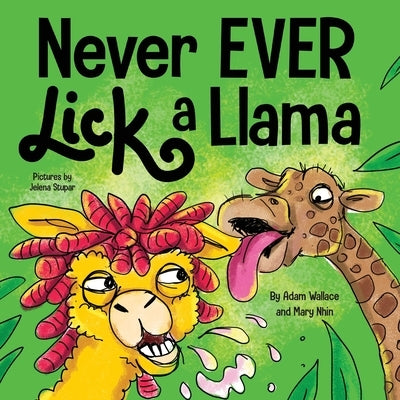 Never EVER Lick a Llama by Wallace, Adam