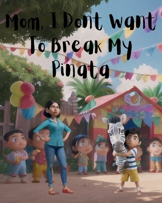 Mom, I Don't Want To Break My Pinata by Fry, Cal