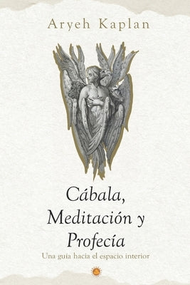 Cábala, Meditación y Profecía: Una Guía Hacia el Espacio Interior. by Mendez, Franklin