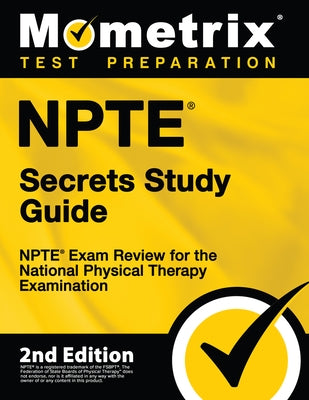 Npte Secrets Study Guide - Npte Exam Review for the National Physical Therapy Examination: [2nd Edition] by Mometrix Test Prep