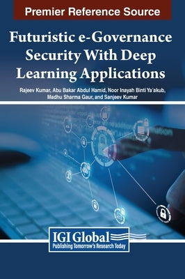 Futuristic e-Governance Security With Deep Learning Applications by Kumar, Rajeev