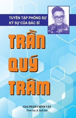 TuyỂn TẬp Phóng SỰ - Bác SĨ TrẦn Quý Trâm by Tran, Tram
