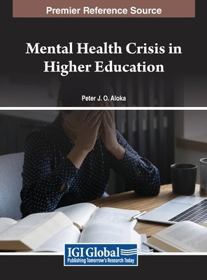 Mental Health Crisis in Higher Education by Aloka, Peter