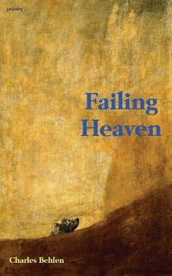Failing Heaven by Behlen, Charles