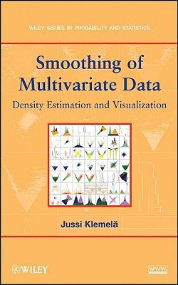 Smoothing of Multivariate Data: Density Estimation and Visualization by KlemelÃ¤, Jussi Sakari